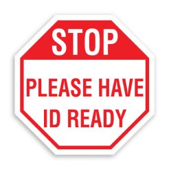 Stop Please Have ID Ready Sign Octagon Shaped