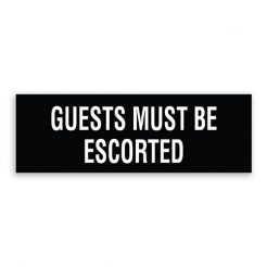 Guests Must Be Escorted Sign