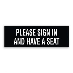 Please Sign In and Have a Seat Sign