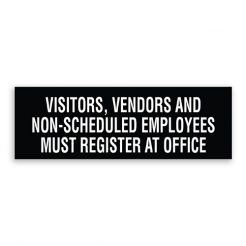 Visitors, Vendors and Non-Scheduled Employees Must Register at Office Sign