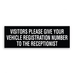 Visitors Please Give Your Vehicle Registration Number to the Receptionist Sign