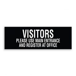 Visitors Please Use Main Entrance and Register at Office Sign
