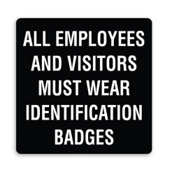 All Employees and Visitors Must Wear ID Badges