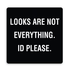 Looks Are Not Everything - ID Please Sign - Plain